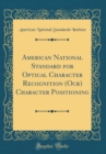 Image for American National Standard for Optical Character Recognition (Ocr) Character Positioning (Classic Reprint)