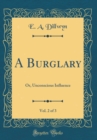 Image for A Burglary, Vol. 2 of 3: Or, Unconscious Influence (Classic Reprint)