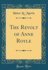 Image for The Revolt of Anne Royle (Classic Reprint)