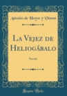 Image for La Vejez de Heliogabalo: Novela (Classic Reprint)