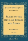Image for Slaves of the Ring, or Before and After, Vol. 2 of 3 (Classic Reprint)