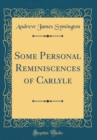 Image for Some Personal Reminiscences of Carlyle (Classic Reprint)