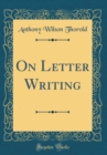 Image for On Letter Writing (Classic Reprint)