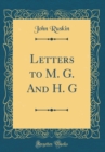 Image for Letters to M. G. And H. G (Classic Reprint)