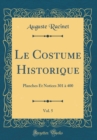 Image for Le Costume Historique, Vol. 5: Planches Et Notices 301 a 400 (Classic Reprint)