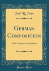 Image for German Composition: With Notes and Vocabularies (Classic Reprint)