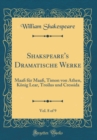 Image for Shakspeare&#39;s Dramatische Werke, Vol. 8 of 9: Maaß fur Maaß, Timon von Athen, Konig Lear, Troilus und Cressida (Classic Reprint)