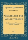 Image for Geschichte der Weltliteratur, Vol. 1: Die Literaturen Westasiens und der Nillander (Classic Reprint)