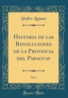 Image for Historia de las Revoluciones de la Provincia del Paraguay, Vol. 1 (Classic Reprint)