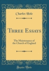 Image for Three Essays: The Maintenance of the Church of England (Classic Reprint)