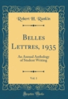 Image for Belles Lettres, 1935, Vol. 1: An Annual Anthology of Student Writing (Classic Reprint)