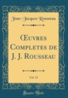 Image for ?uvres Completes de J. J. Rousseau, Vol. 12 (Classic Reprint)
