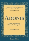 Image for Adonis: Etude de Religions Orientales Comparees (Classic Reprint)