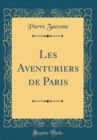 Image for Les Aventuriers de Paris (Classic Reprint)