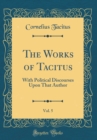Image for The Works of Tacitus, Vol. 5: With Political Discourses Upon That Author (Classic Reprint)