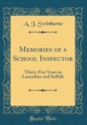 Image for Memories of a School Inspector: Thirty-Five Years in Lancashire and Suffolk (Classic Reprint)
