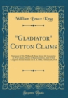 Image for &quot;Gladiator&quot; Cotton Claims: Statement of Mr. William B. King Before the Committee on War Claims, House of Representatives, Sixty-Third Congress, Second Session on H. R. 6066; February 28, 1914 (Classic