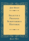 Image for Selectæ e Profanis Scriptoribus Historiæ (Classic Reprint)
