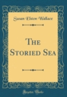 Image for The Storied Sea (Classic Reprint)
