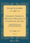 Image for Grahams American Monthly Magazine of Literature and Art, Vol. 41: Embellished With Mezzotint and Steel Engravings, Music, Etc.; June, 1852, to January, 1853 (Classic Reprint)