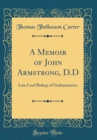 Image for A Memoir of John Armstrong, D.D: Late Lord Bishop of Grahamstown (Classic Reprint)
