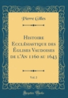 Image for Histoire Ecclesiastique des Eglises Vaudoises de l&#39;An 1160 au 1643, Vol. 2 (Classic Reprint)