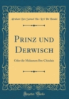 Image for Prinz und Derwisch: Oder die Makamen Ibn-Chisdais (Classic Reprint)