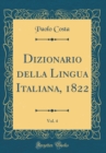 Image for Dizionario della Lingua Italiana, 1822, Vol. 4 (Classic Reprint)