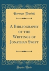 Image for A Bibliography of the Writings of Jonathan Swift (Classic Reprint)