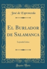 Image for El Burlador de Salamanca: Leyenda Lirica (Classic Reprint)