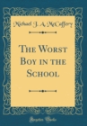 Image for The Worst Boy in the School (Classic Reprint)