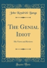 Image for The Genial Idiot: His Views and Reviews (Classic Reprint)
