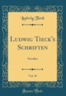 Image for Ludwig Tieck&#39;s Schriften, Vol. 18: Novellen (Classic Reprint)