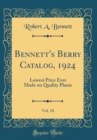 Image for Bennett&#39;s Berry Catalog, 1924, Vol. 18: Lowest Price Ever Made on Quality Plants (Classic Reprint)