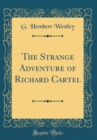 Image for The Strange Adventure of Richard Cartel (Classic Reprint)