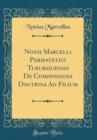 Image for Nonii Marcelli Peripatetici Tubursicensis De Compendiosa Doctrina Ad Filium (Classic Reprint)