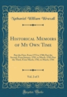 Image for Historical Memoirs of My Own Time, Vol. 2 of 3: Part the First, From 1772 to 1780; Part the Second, From January, 1781, to March, 1782; Part the Third, From March, 1782, to March, 1784 (Classic Reprin