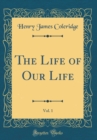 Image for The Life of Our Life, Vol. 1 (Classic Reprint)