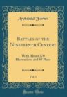 Image for Battles of the Nineteenth Century, Vol. 1: With About 370 Illustrations and 85 Plans (Classic Reprint)