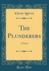Image for The Plunderers: A Novel (Classic Reprint)