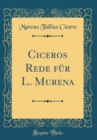 Image for Ciceros Rede fur L. Murena (Classic Reprint)