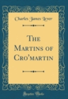 Image for The Martins of Cro&#39;martin (Classic Reprint)