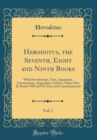 Image for Herodotus, the Seventh, Eight and Ninth Books, Vol. 1: With Introduction, Text, Apparatus, Commentary, Appendices, Indices, Maps; Part II, Books VIII and IX (Text and Commentaries) (Classic Reprint)
