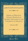 Image for School of Practical Science, Province of Ontario (Affiliated to the University of Toronto): Class List, 1900 (Classic Reprint)