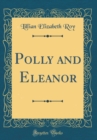 Image for Polly and Eleanor (Classic Reprint)