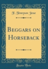 Image for Beggars on Horseback (Classic Reprint)
