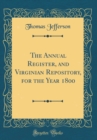Image for The Annual Register, and Virginian Repository, for the Year 1800 (Classic Reprint)