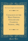 Image for Catalogue of the West-Newton English and Classical School, 1865 (Classic Reprint)