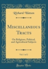 Image for Miscellaneous Tracts, Vol. 1 of 2: On Religious, Political, and Agricultural Subjects (Classic Reprint)