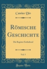 Image for Romische Geschichte, Vol. 5: Die Register Enthaltend (Classic Reprint)